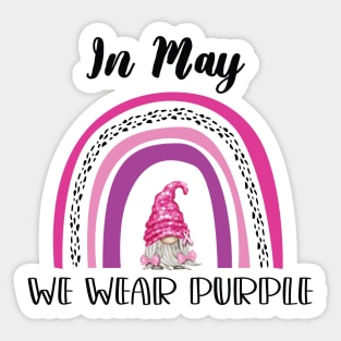 Rainbow In May We Wear Purple / In May We Wear Purple Awareness Gnome Sticker